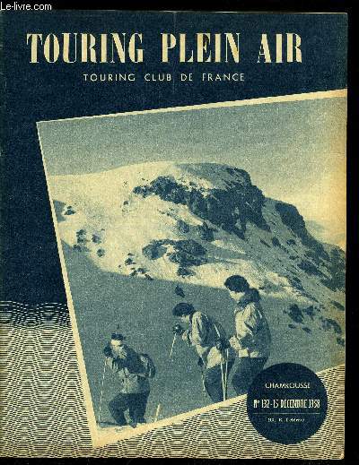 Touring plein air n 132 - La clef des cieux ou M. Lafleur aviateur par Colette Leuret, Un conte de Nol - L'accident par J.P. Ligeois, Croisire sur la Saone par M. Michoulier, L'enfant et la montagne par R. Busson, Plein succs de nos stages