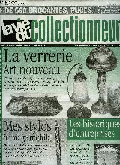 La vie du collectionneur n 349 - Briquets perptuels, Mes 3500 stylos a image mobile par Claude Franck, Des fves partout en France, La verrerie Art nouveau par Nelly Fouchet, Gall, Daum et les autres, Les historiques d'entreprises et des produits