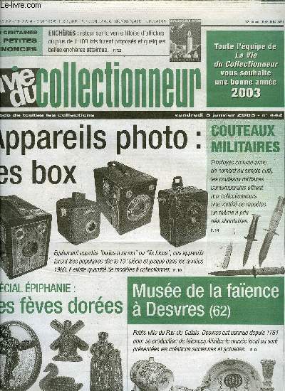 La vie du collectionneur n 442 - Chocolatires a Tulle, Coffrets Gaultier a Nol, La maison de la faence a Desvres par Nelly Fouchet, Les appareils photos du type box par Claude Franck, Les couteaux militaires contemporains par Herv Le Goff, Les fves