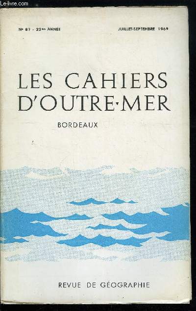 Les cahiers d'outre-mer n 87 - Les vignobles et les vins d'Australie avec 1 figure dans le texte par Alain Huetz de Lemps, Les problmes gographiques de la maison chinoise avec 4 planches hors texte et 17 figures dans le texte par Jacques Pezeu