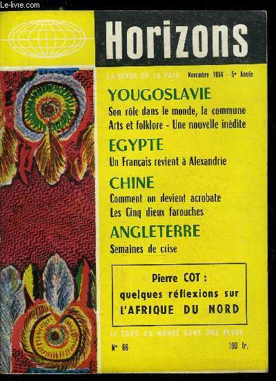 Horizons n 66 - Rflexions sur l'Afrique du Nord, Un franais d'Egypte rentre chez lui, Semaines de crise en Angleterre, New Look en Rhodsie ?, Enfance inadapte, Si vous tes allergique, La guerre des mouches, Les chiens de mon enfance, Aime, nouvelle