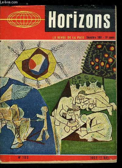 Horizons n 103 - Coup d'oeil a travers le monde par Pierre Cot, Dsarsemement 1959 par Philip-Nol Baker par M.P., Hommage a Frdric Joliot Curie, Autour du scandal a la TV amricaine : la dcadence des cranes en oeuf par Th. G. Buchanan, L'Algrie