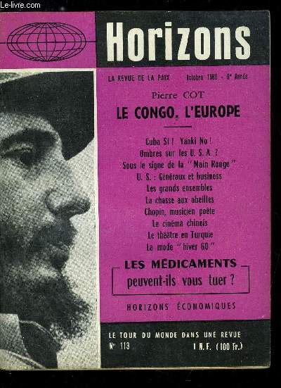 Horizons n 113 - Le Congo et l'Europe par Pierre Cot, Wilhelm Pieck, une vie au service de la paix, Tout n'est pas rose a la Maison Blanche, le nouveau Prsident des Etats Unis saura-t-il viter la crise conomique ? par Thomas G. Buchanan, Qui donc tue