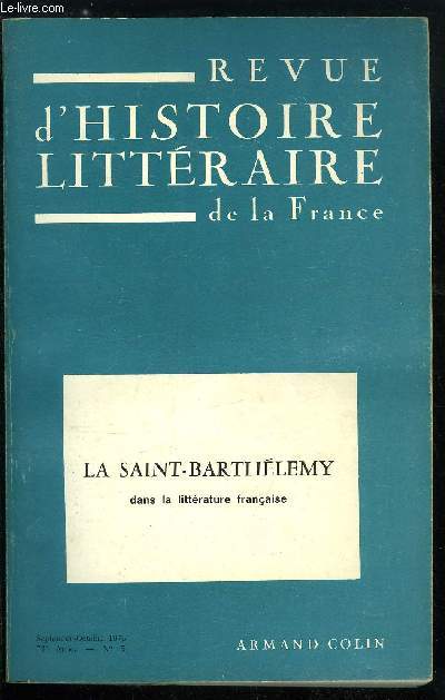 Revue d'histoire littraire de la France n 5 - La Saint Barthlmy dans la littrature franaise par J. Bailb, La Saint Barthlmy : thme politique ou thme religieux ? par M. Reulos, Mdailles et jetons commmorant la Saint Barthlmy par J. Jacquiot