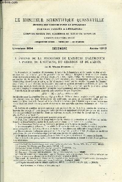 Le moniteur scientifique du docteur Quesneville n 864 - A propos de la formation de l'azoture d'aluminium a partir de l'alumine, du charbon et de l'azote par Walter Fraenkel, Notes techniques sur la fabrication de la porcelaine tendre