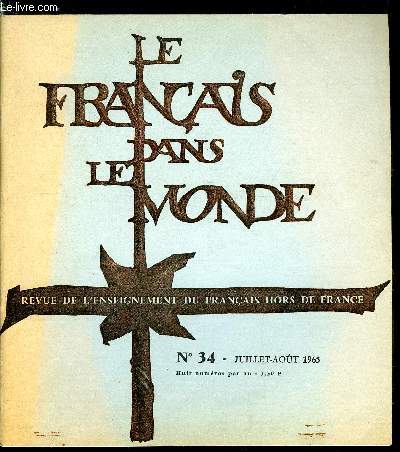 Le franais dans le monde n 34 - Dbat sur les stages - Les catholiques franais par Philippe Almras, Talleyrand par lui mme par J.P. Couchoud, L'intensit du verbe et de la quantit par G. Gougenheim, Pguy et camus par Yves Rey Herme, Quelques