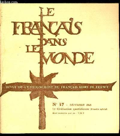 Le franais dans le monde n 37 - La civilisation quotidienne - La famille franaise par Jean Cayol, Le budget familial par Gabriel Beis, Le logement par Raymond Lichet, Le travail des franais par E. Marc et M. Paoletti, L'adolescent et l'cole