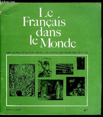 Le franais dans le monde n 40 - Jean Christophe ou la symphonie hroque par Bernard Duchatelet, A propos de grammaires par R.L. Wagner, Apollinaire et la peinture par J.Cl. Chevalier, Leon de phontique pour hispanophones par Emmanuel Companys, Jean