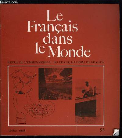 Le franais dans le monde n 55 - De quoi s'agit-il ? par Kenneth Macgowan, Sensibilit et condition ouvrires dans l'oeuvre de Georges Navel par Pierre Aubery, Comment se tenir au courant des problmes de l'enseignement en France par Joseph Majault