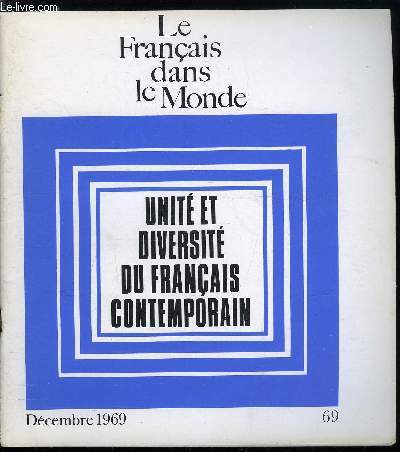 Le franais dans le monde n 69 - Le franais commun, mythe ou ralit ? par Ren Lagane, Franais crits et franais littraires par Henri Mitterand, Les divers franais parls par Aurlien Sauvageot, Franais populaire ou franais relach par Pierre