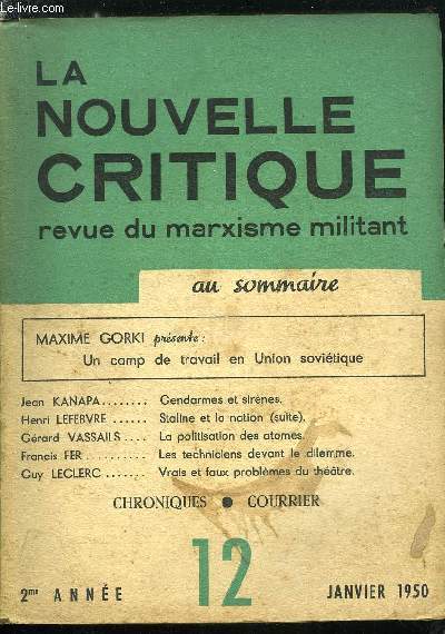 La nouvelle critique n 12 - Maxime Gorki prsente : un camp de travail en Union sovitique, Gendames et sirnes par Jean Kanapa, Staline et la nation (suite) par Henri Lefebvre, La politisation des atomes par Grard Vassails, Les techniens