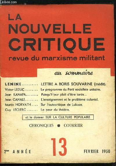 La nouvelle critique n 13 - Lettre a Boris Souvarine par Lenine, Le programme du Parti socialiste unitaire par Victor Leduc, Puisqu'il leur plait d'tre tars par Jean Kanapa, L'enseignement et le problme colonial par Jean Canale, Sur l'autocritique