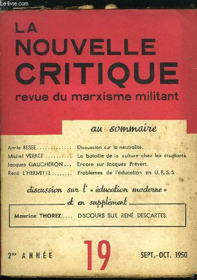 La nouvelle critique n 19 - Discussion sur la neutralit par Annie Besse, La bataille de la culture chez les tudiants par Michel Verret, Encore sur Jacques Prvert par Jacques Gaucheron, Problmes de l'ducation en U.R.S.S. par Ren L'hermitte