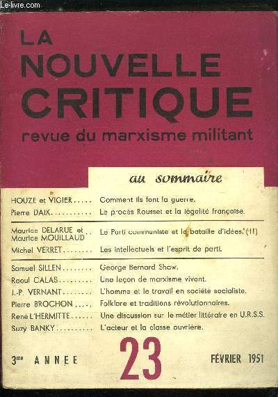 La nouvelle critique n 23 - Comment ils font la guerre par Houze et Vigier, Le procs Rousset et la lgalit franaise par Pierre Daix, Le Parti communiste et la bataille d'ides par Maurice Delarue et Maurice Mouillaud, Les intellectuels et l'esprit