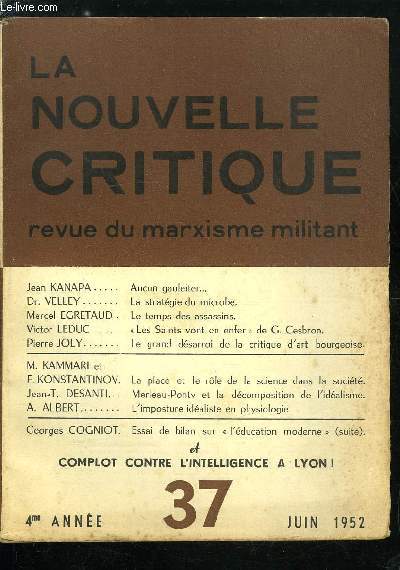 La nouvelle critique n 37 - Aucun gauleiter par Jean Kanapa, La stratgie du microbe par Dr Velley, Le temps des assassins par Marcel Egretaud, Les Saints vont en enfer de G. Cesbron par Victor Leduc, Le grand dsarroi de la critique d'art bourgeoise