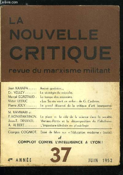 La nouvelle critique n 37 - Aucun gauleiter par Jean Kanapa, La stratgie du microbe par Dr Velley, Le temps des assassins par Marcel Egretaud, Les Saints vont en enfer de G. Cesbron par Victor Leduc, Le grand dsarroi de la critique d'art bourgeoise