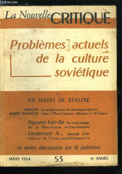 La nouvelle critique n 53 - Problmes actuels de la culture sovitique et un indit de Staline, Le peuple franais est une longue mmoire par Aragon, Lettre a Pierre Limagne, rdacteur a La Croix par Andr Wurmser, Le vrai visage de la Rsistance