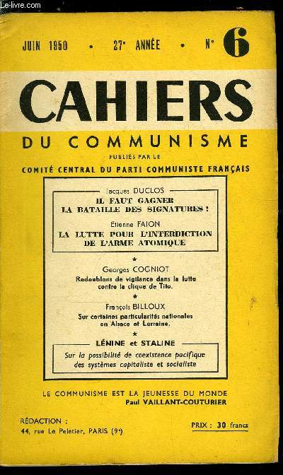 Cahiers du communisme n 6 - Il faut gagner la bataille des signatures par Jacques Duclos, La lutte pour l'interdiction de l'arme atomique par Etienne Fajon, Rsolution du Comit central, Protestation contre la rvocation de Joliot Curie, Lenine