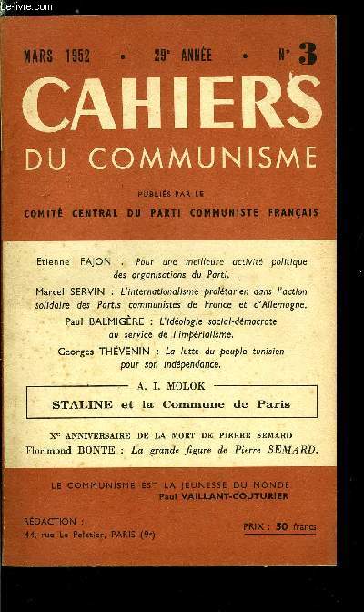 Cahiers du communisme n 3 - Pour une meilleure activit politique des organisations du Parti par Etienne Fajon, L'internationalisme proltarien dans l'action solidaire des partis communistes de France et d'Allemagne par Marcel Servin, L'idologie social