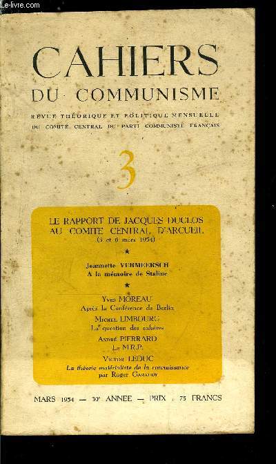 Cahiers du communisme n 3 - Unit de la classe ouvrire, rassemblement de tous les patriotes pour faire chec a la C.E.D. par Jacques Duclos, A la mmoire de Staline par Jeannette Vermeersch, Aprs la confrence de Berlin par Yves Moreau, La question