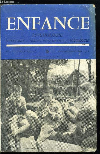 Enfance n 5 - L'enfant caractriel parmi ses frres et soeurs (II) par G. Roquebrune, Motricit et motivations a propos de la notion de controle par R. Perron, Etude prliminaire de l'adaptation des enfants de moins de cinq ans a l'cole maternelle