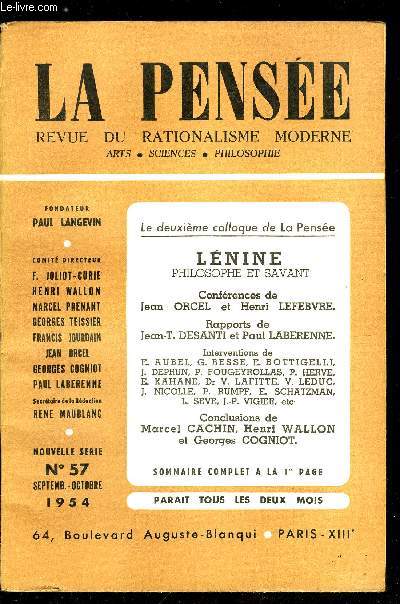 La pense - nouvelle srie n 57 - Colloque du 1er mars 1954, Lnine philosophe et savant, Lnine et les sciences de la nature par Jean Orcel, Lnine philosophe par Henri Lefebvre, Discours d'ouverture par Eugne Aubel, Rapport de J.T. Desanti, Rapport