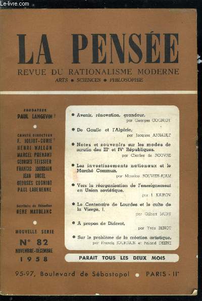 La pense - nouvelle srie n 82 - Avenir, rnovation, grandeur par Georges Cogniot, De Gaulle et l'Algrie par Jacques Arnault, Notes et souvenirs sur les modes de scrutin des IIIe et IVe Rpubliques par Charles de Rouvre, Les investissements nationaux