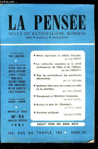 La pense - nouvelle srie n 95 - Nation algrienne et opinion franaise par Jean Bruhat, La recherche marxiste et le rveil contemporain de l'Asie et de l'Afrique par Jean Chesneaux, Vers les profondeurs des particules lmentaires par J.P. Terletski