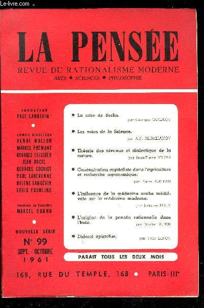 La pense - nouvelle srie n 99 - La crise de Berlin par Georges Cogniot, Les voies de la science par A.N. Nesmeianov, Thorie des niveaux et dialectique de la nature par Jean Pierre Vigier, Concentration capitaliste dans l'agriculture et recherche