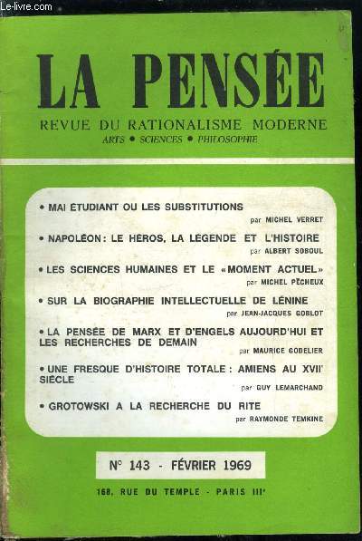 La pense - nouvelle srie n 143 - Mai tudiant ou les substitutions par Michel Verret, Napolon : le hros, la lgende et l'histoire par Albert Soboul, Les sciences humaines et le moment actuel par Michel Pcheux, Sur la biographie intellectuelle