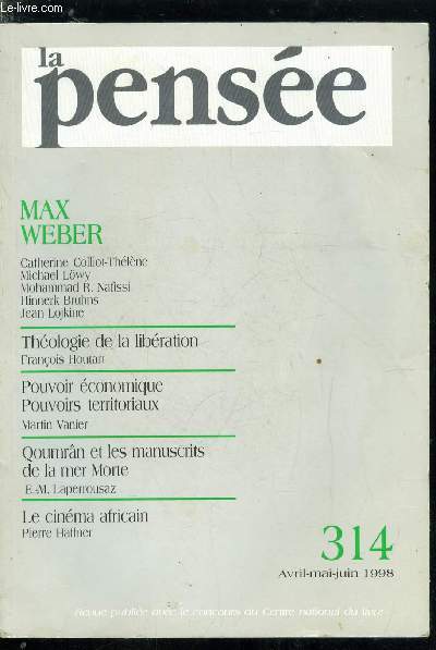 La pense - nouvelle srie n 314 - Des usages de Max Weber par Catherine Colliot Thlne, Weber et Marx, protestantisme et capitalisme par Michale Lowy, Reconcevoir l'orientalisme : weber et l'islam par Mohammad R. Nafissi, Lectures conomique de Max