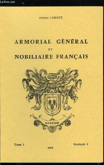 Armorial gnral et nobiliaire franais tome I n 4 - Dandrie, Dabadie, Daban, Dabbaye, Dabel, Dabert, Dabillon, Dabin, Dablanc, Dablange, Dable, Dablens, Dablon, Dacher, Dachery, Dacheu, Daclin, Dacquelin, Dadine, Dadvisard, Dael, Daellhem, Daelman