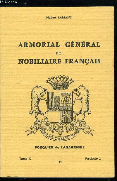 Armorial gnral et nobiliaire franais tome X n 38 - Des Guets de Beauch, Des Guillaumanches, Desguillon, Des Guillots, Desguimonet, Desguyols, Deshaies, Deshaules, Deshautes, Deshaye, Des Hayers, Deshayes, Des Hayettes, Deshayeux, Des Hazards, ...)