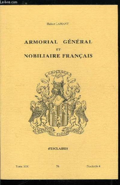 Armorial gnral et nobiliaire franais tome XIX n 76 - Dufour  Dufresne (Dufour, Dufourc, Dufourcq, Dufourg, Dufournel, Du Foussat, Du Fradet, Du Fraisse, Du Franc, Du Fray, ...)