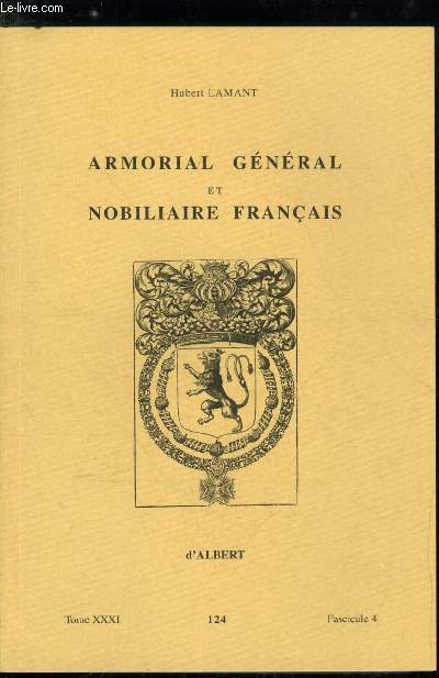 Armorial gnral et nobiliaire franais tome XXXI n 124 - Falret  Fargues (Fals, Falsan, Falsy, Faluel, Falvard, Falvelly, Falvy, Fama, Famars, Fame, Fam, Famechon, Fameck, Famer, Famet, Famin, Fammans, Fampoux, Famy, Fan, Fanchon, Fanerieux, ...)