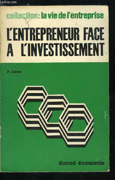 La vie de l'entreprise n 2 - Les composantes de la dcision d'investissement - L'investissement, Incitations a investir et types d'investissement, Contraintes financires, Contraintes dues a l'environnement humain, La procdure de choix - Le cadre