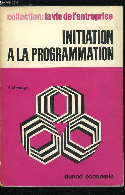 La vie de l'entreprise n 18 - Initiation a la programmation - La programmation, Les travaux pralables a l'exploitation de l'ordinateur, Les travaux de programmation proprement dits, Les langages, Les langages symboliques, Les langages volus, Exemple