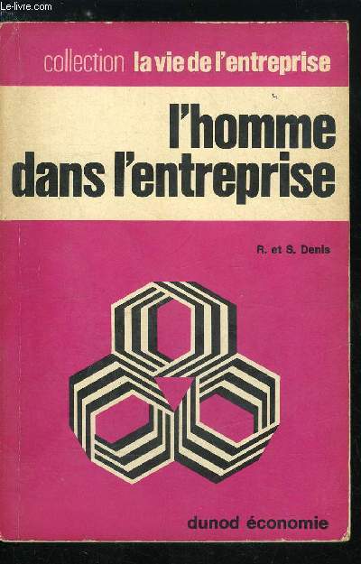 La vie de l'entreprise n 28 - L'homme dans l'entreprise - Qu'est ce que l'homme ?, Description de l'homme, La mesure de la personnalit, L'intgration de l'homme dans l'entreprise, L'aspect humain, Le choix des hommes, L'apprciation des hommes