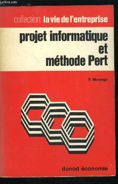 La vie de l'entreprise n 32 - Projet informatique et mthode Pert - Le projet informatique, Les possibilits d'utilisation des matriels d'informatique, Une mthodologie de l'informatique, La mthode Pert et le controle d'un projet - Prsentation du Pert