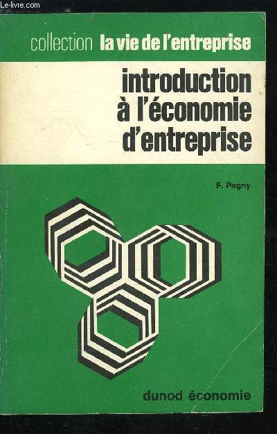 La vie de l'entreprise n 35 - Introduction a l'conomie d'entreprise - Les moyens de l'activit : le capital de l'entreprise, La nature du capital de l'entreprise, L'valuation du capital, La structure du capital, Les buts de l'activit : la production