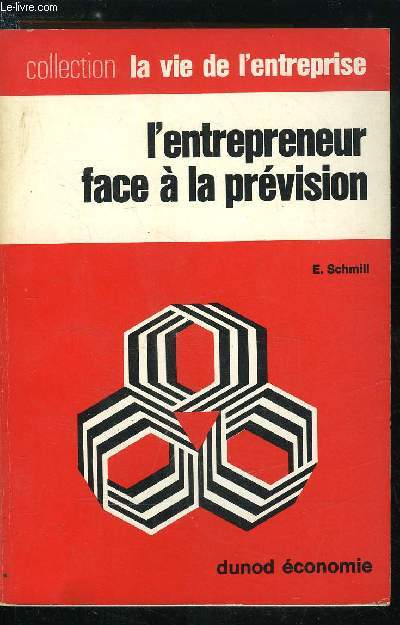 La vie de l'entreprise n 43 - L'entrepreneur face a la prvision - Les problmes spcifiques du court terme, L'investissement, problme central du moyen terme, Le long terme, Les techniques, L'information statistique, Les disciples de la Prvision