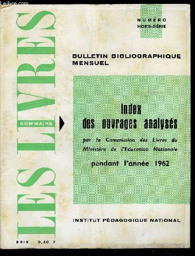 Les livres hors srie - Index des ouvrages analyss par la Commission des Livres du Ministre de l'Education Nationale pendant l'anne 1962