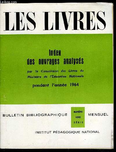 Les livres hors srie - Index des ouvrages analyss par la Commission des Livres du Ministre de l'Education Nationale pendant l'anne 1964