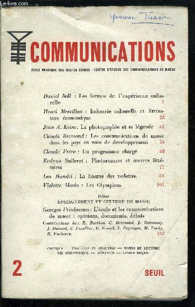 Communications n 2 - Les formes de l'exprience culturelle par Daniel Bell, Industrie culturelle et littrature conomique par Henri Mercillon, La photographie et sa lgende par Jean A. Keim, Les communications de masse dans les pays en voie