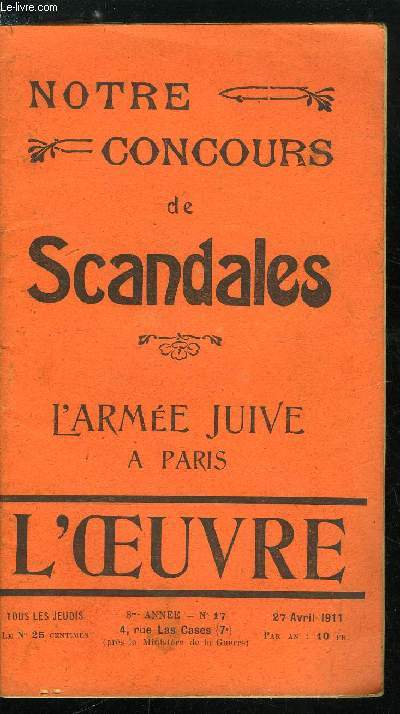 L'oeuvre n 17 - Petit tableau synoptique des scandales du jour, Moi aussi, j'en ai vendu par Gustave Try, Le ghetto mobilise, Piraterie par Urbain Gohier, Les campgnes de M. Fallires par Dangeau, Les concussions municipales, Neutralit par Jean Drault