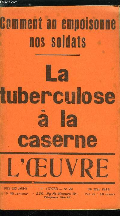 L'oeuvre n 22 - La tuberculose a la caserne - la viande du soldat, La dmence du jury par Urbain Gohier, Eloquence parlementaire par Philinte, La perscute perscutrice par Jean Drault, Propos d'amis