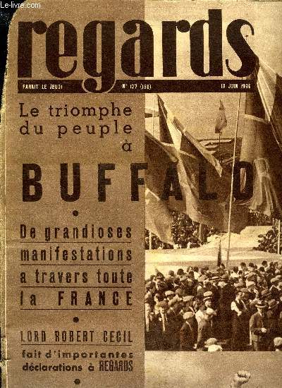 Regards n 127 - Les ouvriers en grve envoient des photos a Regards, Aprs le rassemblement de vendredi a Buffalo pour la paix, Lord Rober Cecil, initiateur du Peace Ballot, fait d'importantes dclarations a Regards, Le triomphe de Buffalo