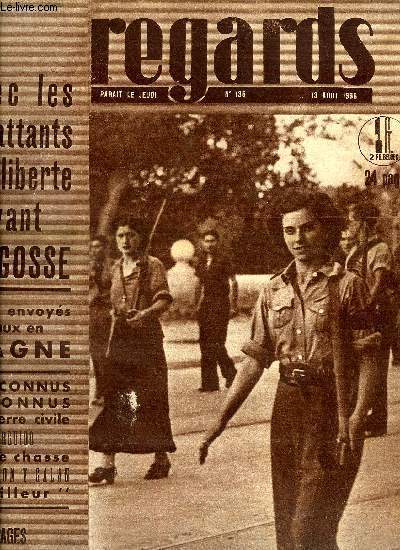 Regards n 135 - Sauver l'Espagne rpublicaine c'est sauver la paix par F. Fontenay, Un peuple lutte pour la libert, 24 heures en colonne sur le front de Saragosse par J.E. Pouterman, Au front de la Sierra par Margarita Velken, On se bat dans le ciel