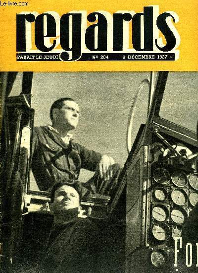 Regards n 204 - La cagoule conre la France, le six fvrier ayant rat par Pierre Bnard, Le complo des deux cents familles par Charles Reber, Forces ariennes par Claude Martial, Pascaline par Georges David, Menace sur Prague par Bruno Frei