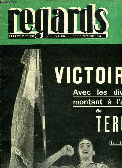 Regards n 207 - Une grande victoire rpublicaine, avec les divisions montant a l'assaut de Teruel par Ilya Ehrenbourg, Les hros du Pole Nord, 200 jours sur la banquise par Ivan Papanine, Un grand congrs parmi des sicles de souvenirs